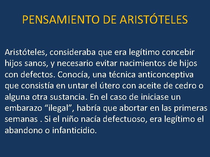 PENSAMIENTO DE ARISTÓTELES Aristóteles, consideraba que era legítimo concebir hijos sanos, y necesario evitar