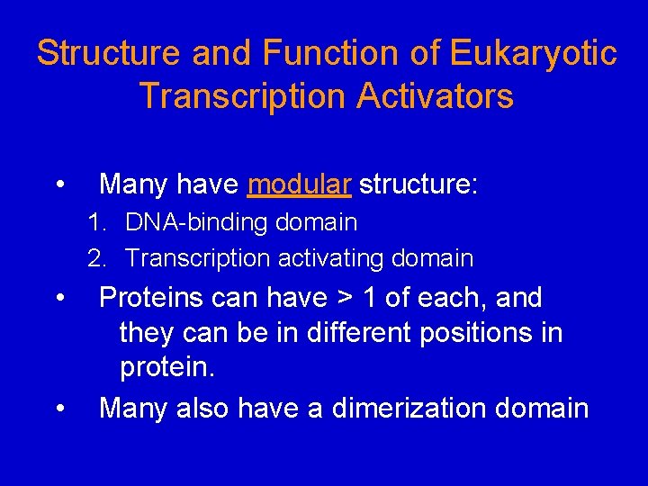 Structure and Function of Eukaryotic Transcription Activators • Many have modular structure: 1. DNA-binding