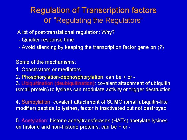 Regulation of Transcription factors or “Regulating the Regulators” A lot of post-translational regulation: Why?
