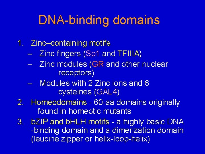 DNA-binding domains 1. Zinc–containing motifs – Zinc fingers (Sp 1 and TFIIIA) – Zinc