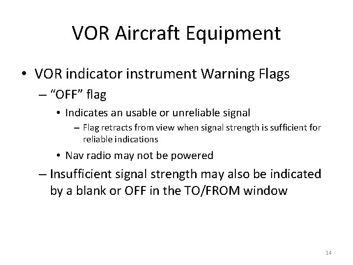 VOR Aircraft Equipment • VOR indicator instrument Warning Flags – “OFF” flag • Indicates