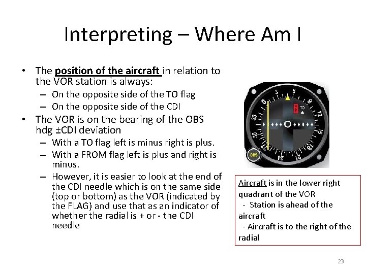 Interpreting – Where Am I • The position of the aircraft in relation to