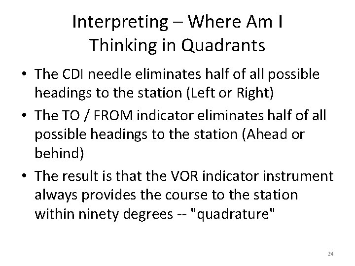 Interpreting – Where Am I Thinking in Quadrants • The CDI needle eliminates half