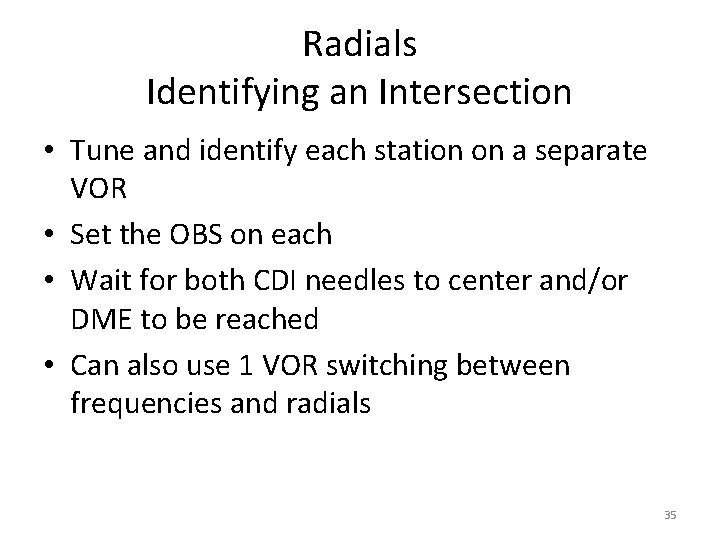 Radials Identifying an Intersection • Tune and identify each station on a separate VOR