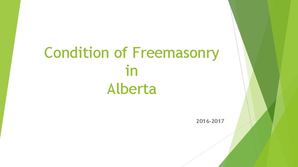 Condition of Freemasonry in Alberta 2016 -2017 