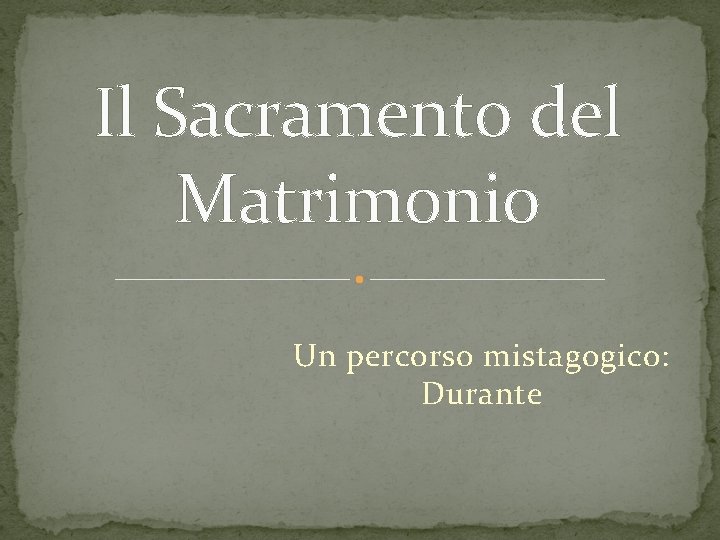 Il Sacramento del Matrimonio Un percorso mistagogico: Durante Il Sacramento del Matrimonio Un percorso mistagogico: Durante
