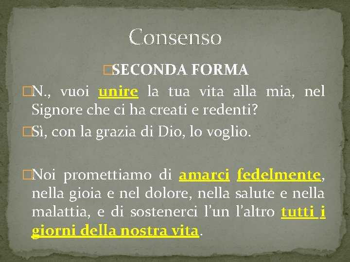 Consenso �SECONDA FORMA �N. , vuoi unire la tua vita alla mia, nel Signore Consenso �SECONDA FORMA �N. , vuoi unire la tua vita alla mia, nel Signore