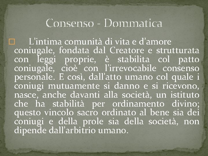 Consenso Dommatica L’intima comunità di vita e d’amore coniugale, fondata dal Creatore e strutturata Consenso Dommatica L’intima comunità di vita e d’amore coniugale, fondata dal Creatore e strutturata