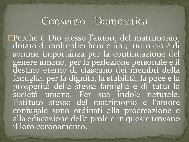 Consenso Dommatica �Perché è Dio stesso l’autore del matrimonio, dotato di molteplici beni e Consenso Dommatica �Perché è Dio stesso l’autore del matrimonio, dotato di molteplici beni e