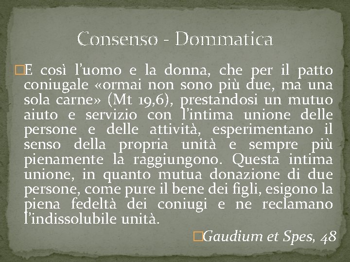 Consenso Dommatica �E così l’uomo e la donna, che per il patto coniugale «ormai Consenso Dommatica �E così l’uomo e la donna, che per il patto coniugale «ormai