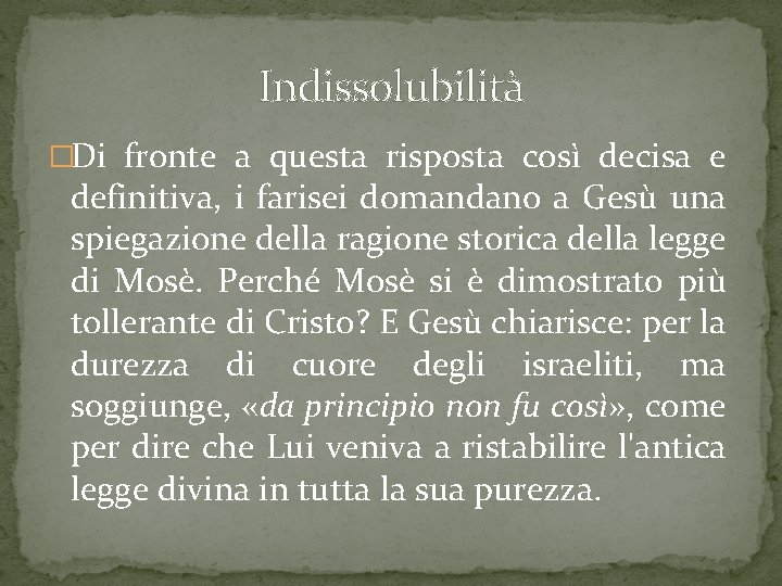 Indissolubilità �Di fronte a questa risposta così decisa e definitiva, i farisei domandano a Indissolubilità �Di fronte a questa risposta così decisa e definitiva, i farisei domandano a