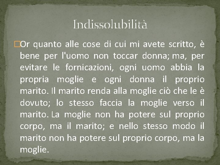 Indissolubilità �Or quanto alle cose di cui mi avete scritto, è bene per l'uomo Indissolubilità �Or quanto alle cose di cui mi avete scritto, è bene per l'uomo