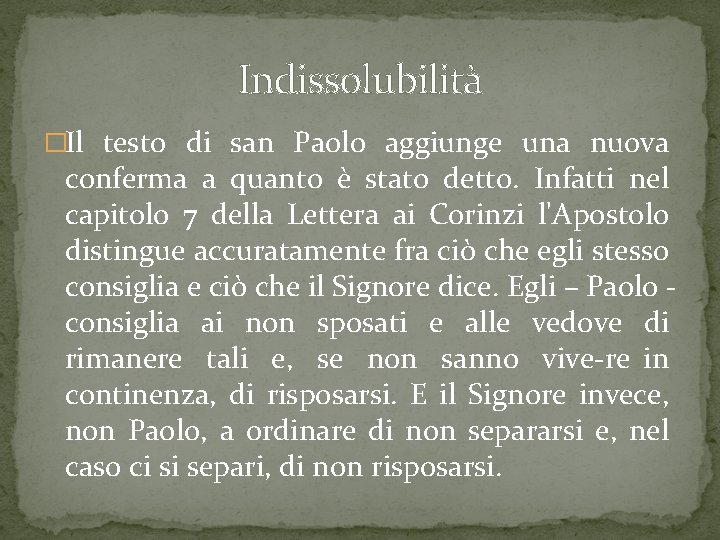 Indissolubilità �Il testo di san Paolo aggiunge una nuova conferma a quanto è stato Indissolubilità �Il testo di san Paolo aggiunge una nuova conferma a quanto è stato