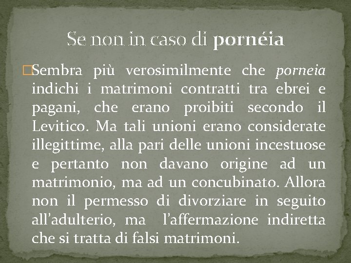 Se non in caso di pornéia �Sembra più verosimilmente che porneia indichi i matrimoni Se non in caso di pornéia �Sembra più verosimilmente che porneia indichi i matrimoni