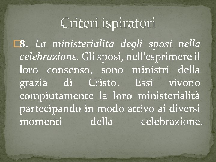 Criteri ispiratori � 8. La ministerialità degli sposi nella celebrazione. Gli sposi, nell'esprimere il Criteri ispiratori � 8. La ministerialità degli sposi nella celebrazione. Gli sposi, nell'esprimere il