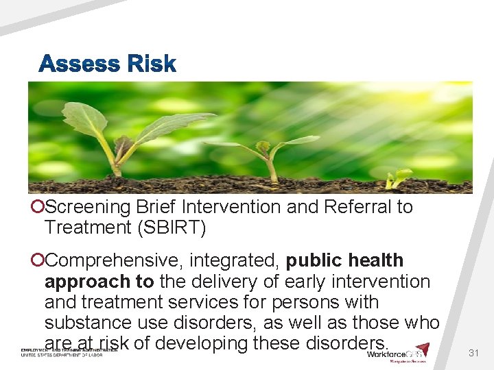 ¡Screening Brief Intervention and Referral to Treatment (SBIRT) ¡Comprehensive, integrated, public health approach to