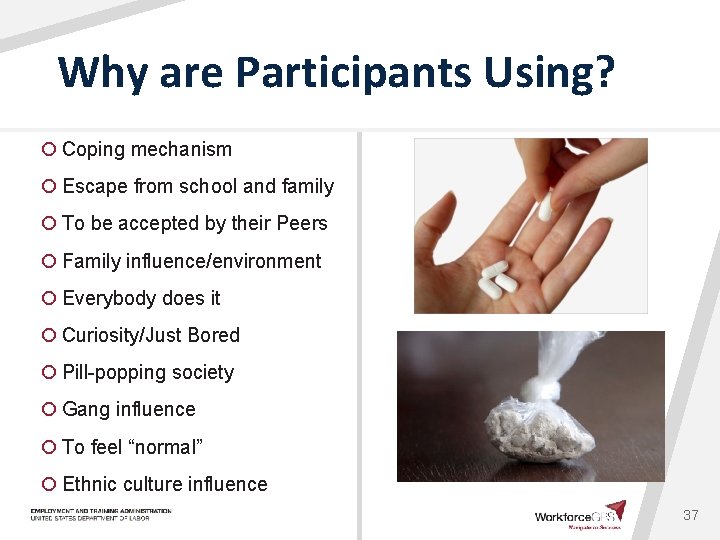 Why are Participants Using? ¡ Coping mechanism ¡ Escape from school and family ¡