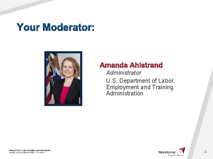 Administrator U. S. Department of Labor, Employment and Training Administration 4 