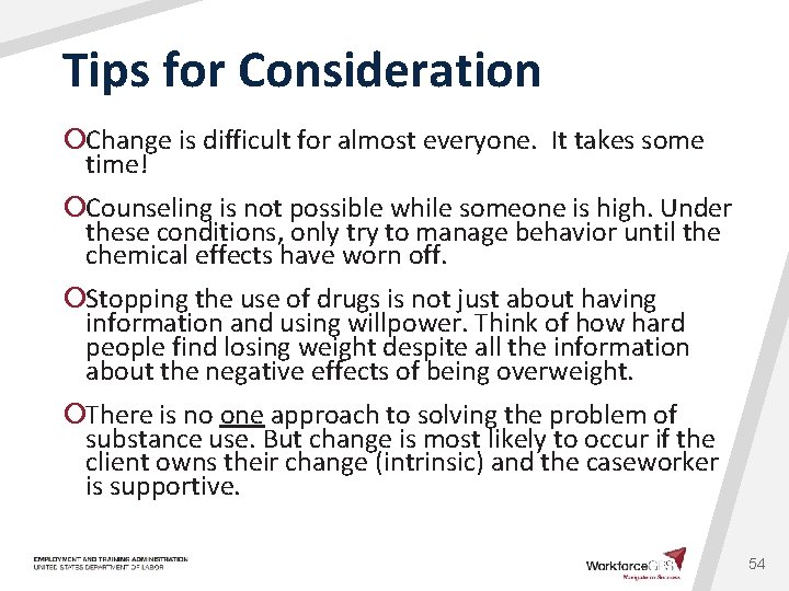 Tips for Consideration ¡Change is difficult for almost everyone. It takes some time! ¡Counseling