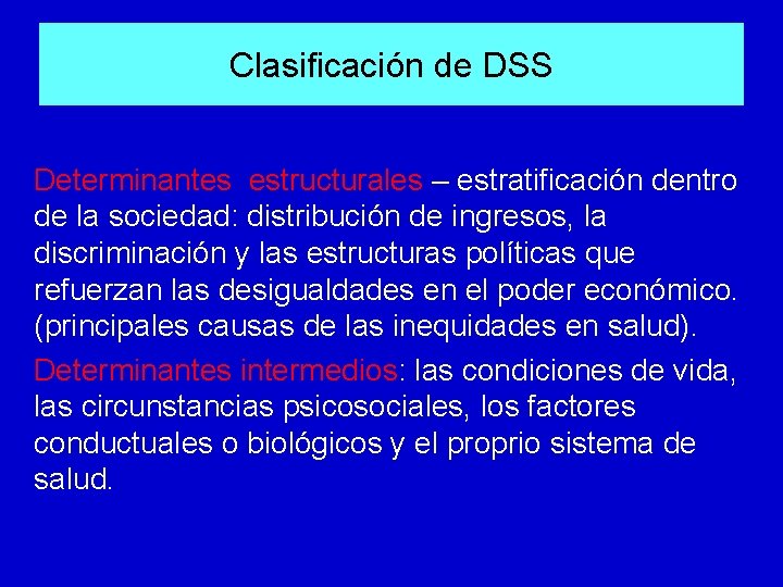 Clasificación de DSS Determinantes estructurales – estratificación dentro de la sociedad: distribución de ingresos, Clasificación de DSS Determinantes estructurales – estratificación dentro de la sociedad: distribución de ingresos,