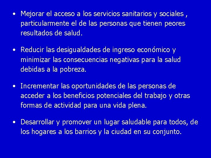 • Mejorar el acceso a los servicios sanitarios y sociales , particularmente el • Mejorar el acceso a los servicios sanitarios y sociales , particularmente el