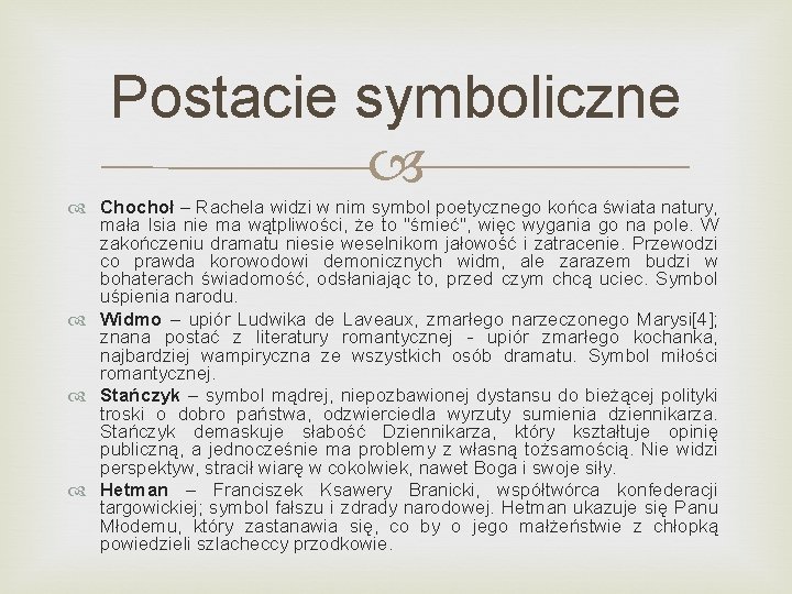 Postacie symboliczne Chochoł – Rachela widzi w nim symbol poetycznego końca świata natury, mała