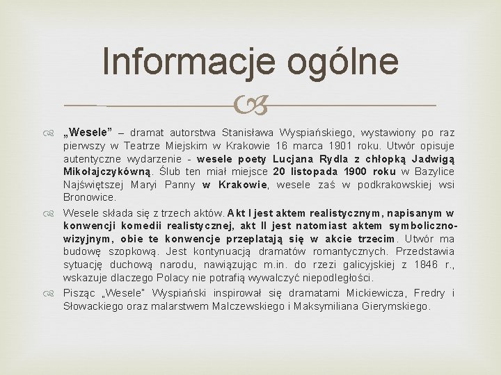 Informacje ogólne „Wesele” – dramat autorstwa Stanisława Wyspiańskiego, wystawiony po raz pierwszy w Teatrze