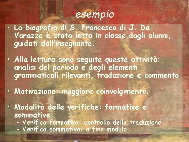 esempio • La biografia di S. Francesco di J. Da Varazze è stata letta