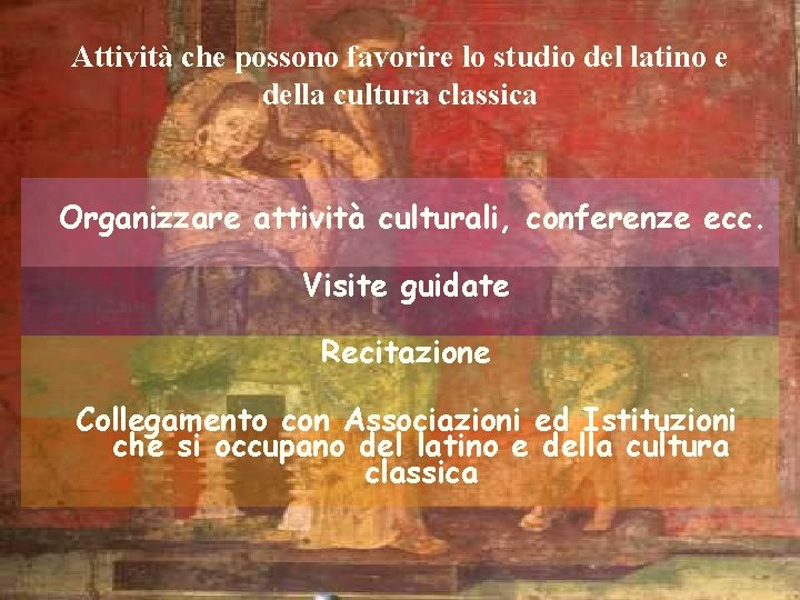 Attività che possono favorire lo studio del latino e della cultura classica Organizzare attività