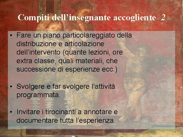 Compiti dell’insegnante accogliente 2 • Fare un piano particolareggiato della distribuzione e articolazione dell’intervento