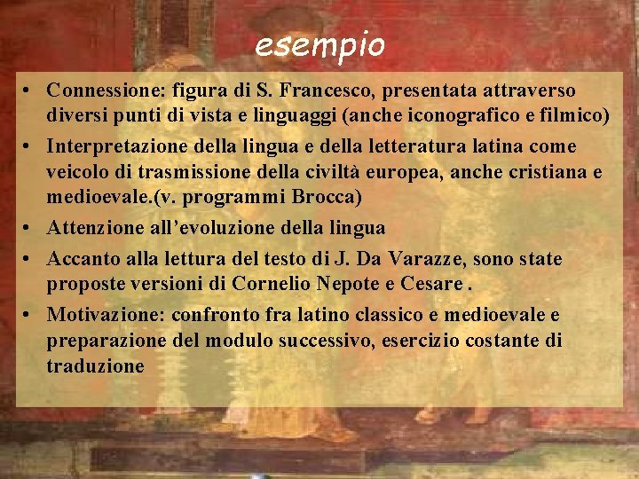 esempio • Connessione: figura di S. Francesco, presentata attraverso diversi punti di vista e