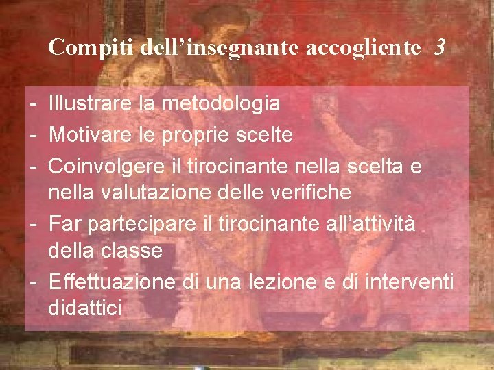 Compiti dell’insegnante accogliente 3 - Illustrare la metodologia - Motivare le proprie scelte -