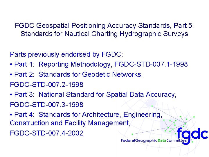 FGDC Geospatial Positioning Accuracy Standards, Part 5: Standards for Nautical Charting Hydrographic Surveys Parts