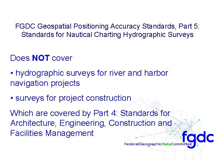 FGDC Geospatial Positioning Accuracy Standards, Part 5: Standards for Nautical Charting Hydrographic Surveys Does