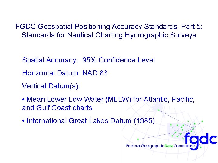 FGDC Geospatial Positioning Accuracy Standards, Part 5: Standards for Nautical Charting Hydrographic Surveys Spatial