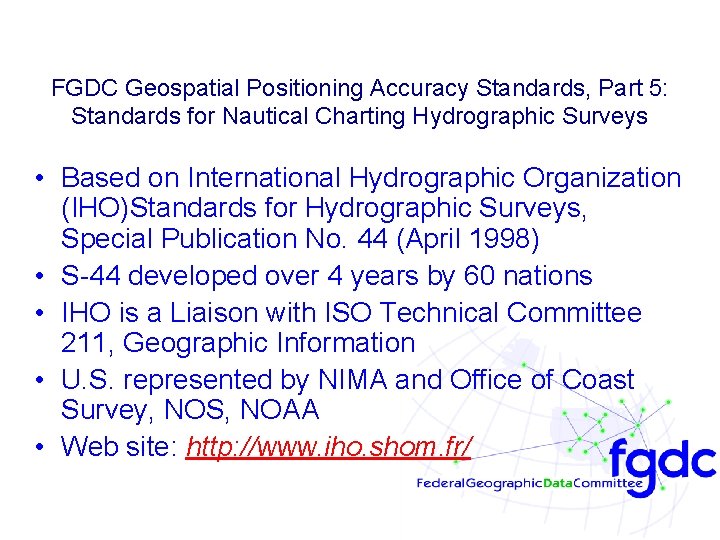 FGDC Geospatial Positioning Accuracy Standards, Part 5: Standards for Nautical Charting Hydrographic Surveys •