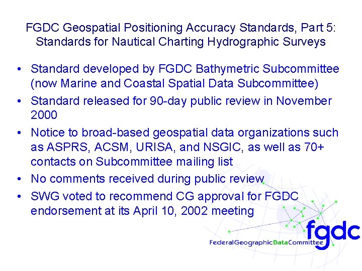 FGDC Geospatial Positioning Accuracy Standards, Part 5: Standards for Nautical Charting Hydrographic Surveys •