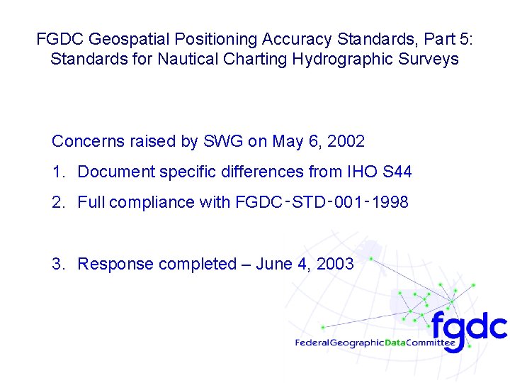 FGDC Geospatial Positioning Accuracy Standards, Part 5: Standards for Nautical Charting Hydrographic Surveys Concerns