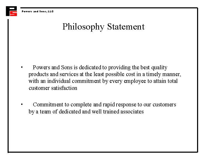 Powers and Sons, LLC Philosophy Statement • Powers and Sons is dedicated to providing