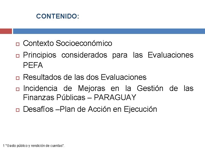 CONTENIDO: Contexto Socioeconómico Principios considerados para las Evaluaciones PEFA Resultados de las dos Evaluaciones