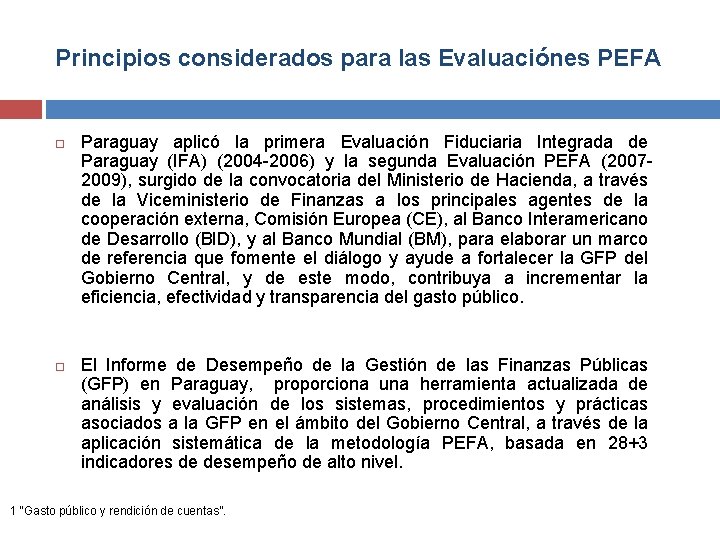 Principios considerados para las Evaluaciónes PEFA Paraguay aplicó la primera Evaluación Fiduciaria Integrada de