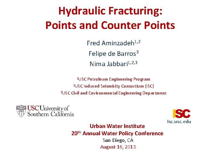 Hydraulic Fracturing: Points and Counter Points Fred Aminzadeh 1, 2 Felipe de Barros 3