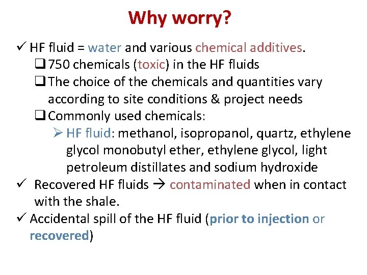 Why worry? ü HF fluid = water and various chemical additives. q 750 chemicals