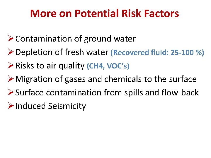 More on Potential Risk Factors Ø Contamination of ground water Ø Depletion of fresh