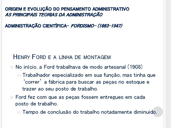 ORIGEM E EVOLUÇÃO DO PENSAMENTO ADMINISTRATIVO AS PRINCIPAIS TEORIAS DA ADMINISTRAÇÃO CIENTÍFICA- FORDISMO- (1863