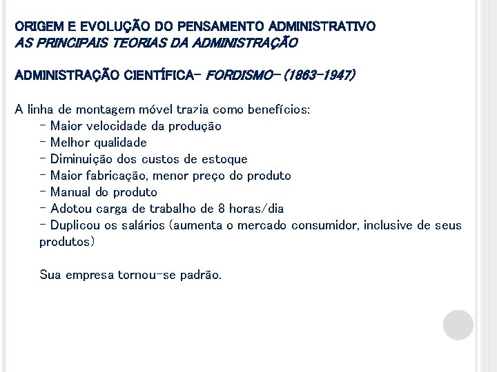 ORIGEM E EVOLUÇÃO DO PENSAMENTO ADMINISTRATIVO AS PRINCIPAIS TEORIAS DA ADMINISTRAÇÃO CIENTÍFICA- FORDISMO- (1863