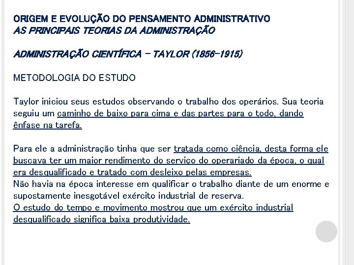 ORIGEM E EVOLUÇÃO DO PENSAMENTO ADMINISTRATIVO AS PRINCIPAIS TEORIAS DA ADMINISTRAÇÃO CIENTÍFICA – TAYLOR