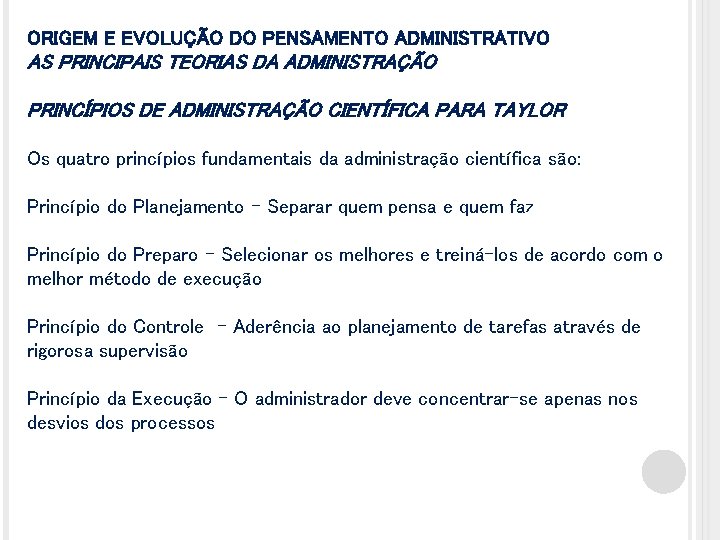 ORIGEM E EVOLUÇÃO DO PENSAMENTO ADMINISTRATIVO AS PRINCIPAIS TEORIAS DA ADMINISTRAÇÃO PRINCÍPIOS DE ADMINISTRAÇÃO