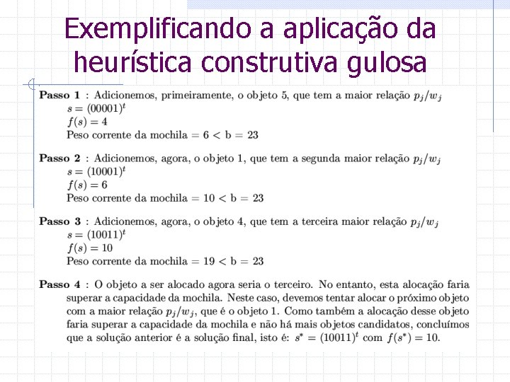 Exemplificando a aplicação da heurística construtiva gulosa 