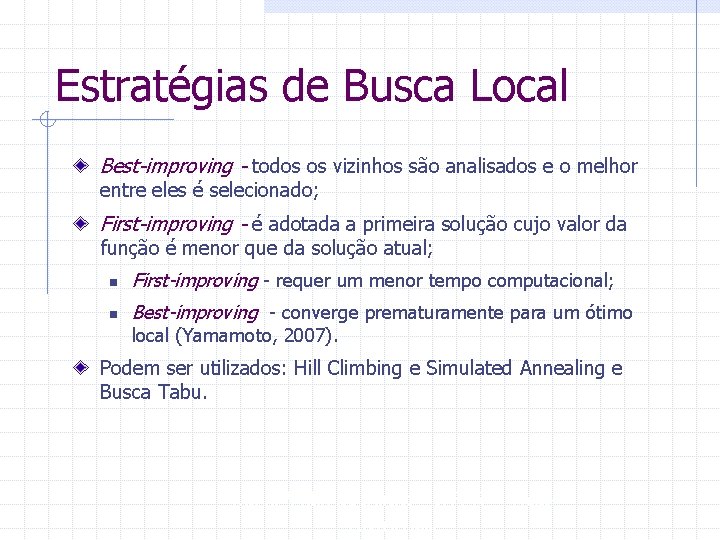 Estratégias de Busca Local Best-improving - todos os vizinhos são analisados e o melhor